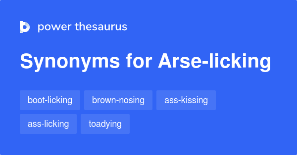 Arse-licking synonyms - 236 Words and Phrases for Arse-licking