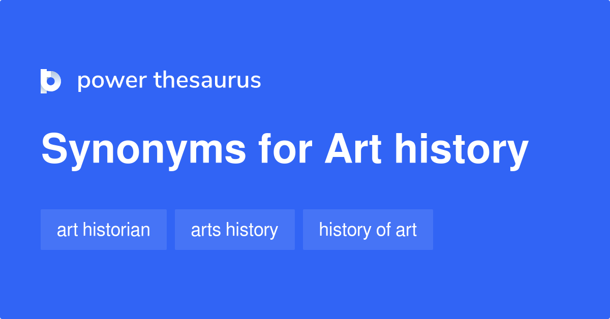 Art History synonyms 41 Words and Phrases for Art History