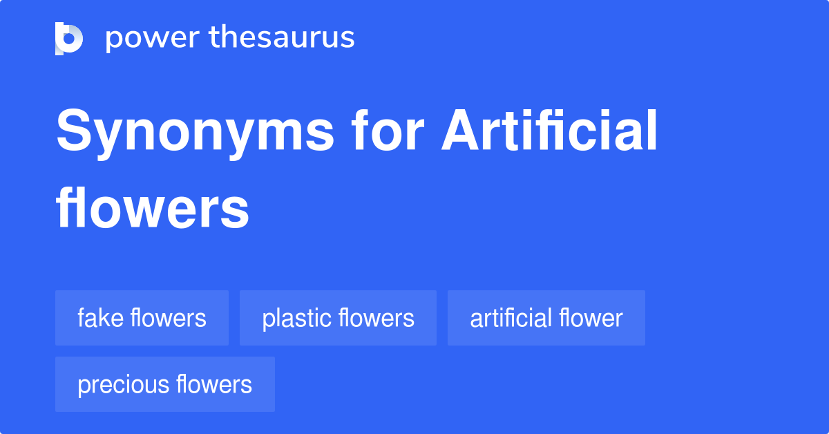 Artificial Flowers synonyms 11 Words and Phrases for Artificial Flowers