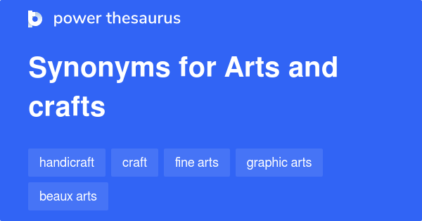 Arts And Crafts synonyms - 107 Words and Phrases for Arts And Crafts