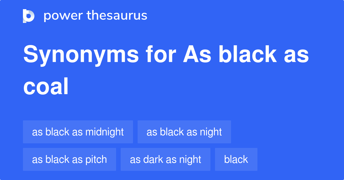 As Black As Coal synonyms 79 Words and Phrases for As Black As Coal