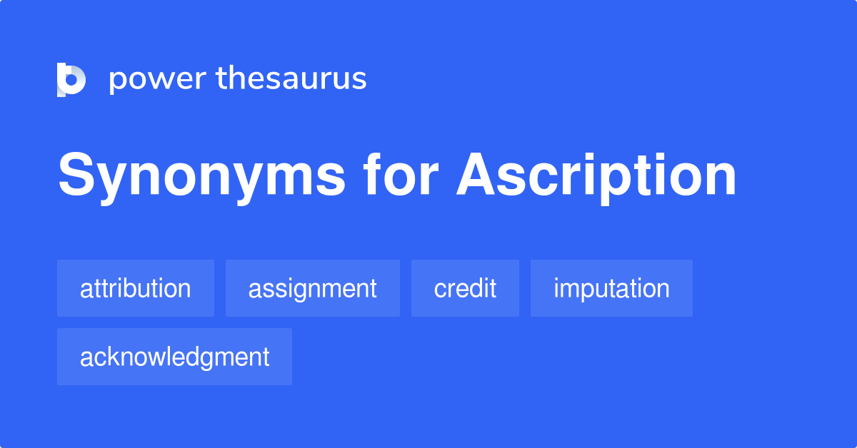 Ascription synonyms 108 Words and Phrases for Ascription