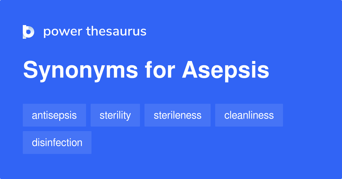 Asepsis synonyms 49 Words and Phrases for Asepsis