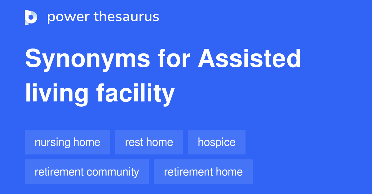Assisted Living Facility synonyms 190 Words and Phrases for Assisted