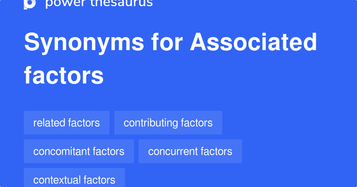 Associated Factors synonyms - 78 Words and Phrases for Associated Factors