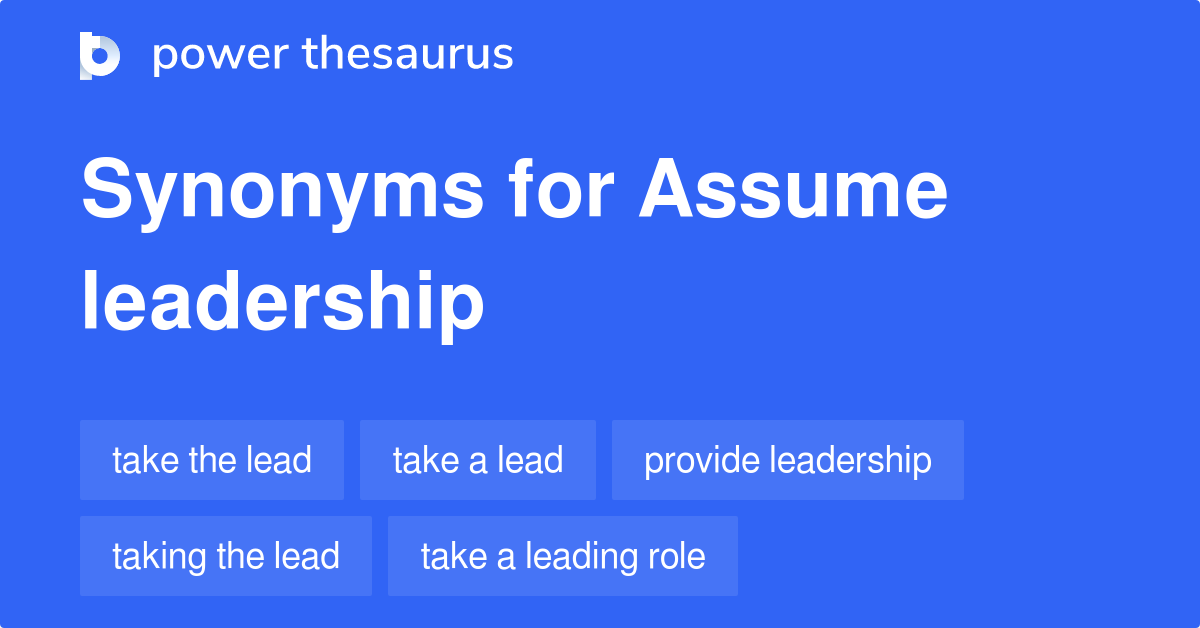 Assume Leadership synonyms 207 Words and Phrases for Assume Leadership
