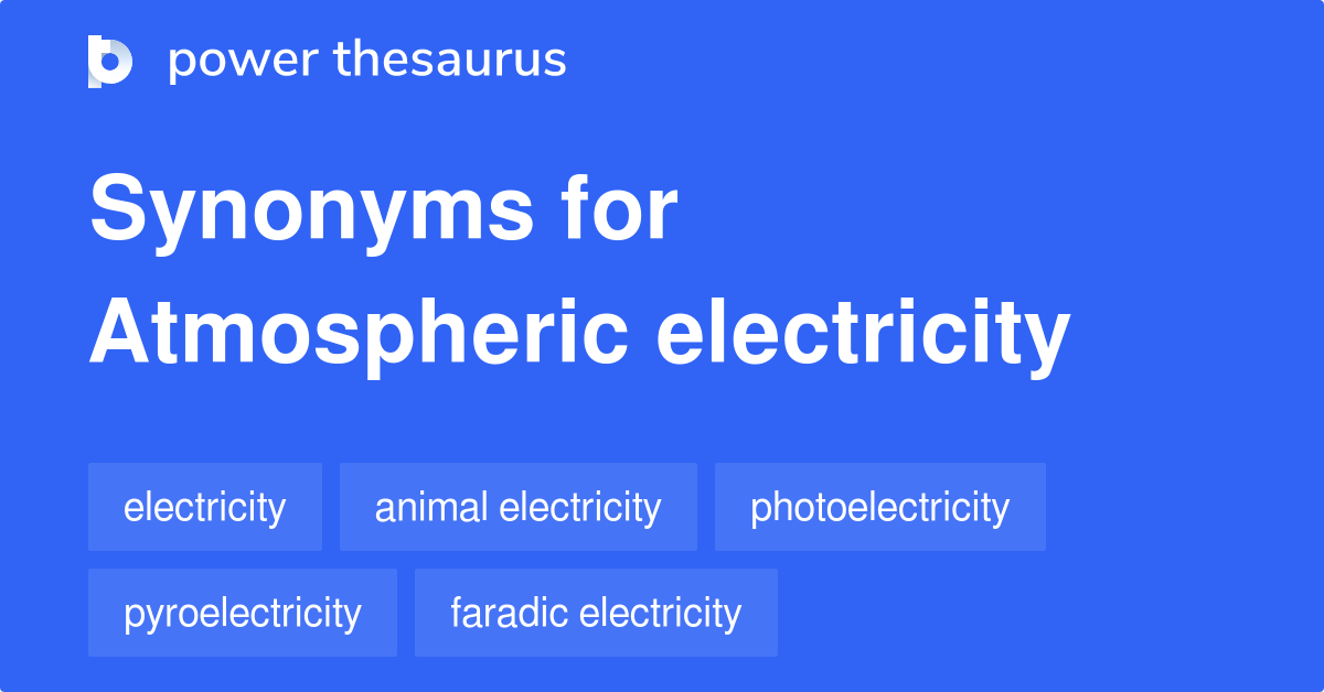 Atmospheric Electricity synonyms 53 Words and Phrases for Atmospheric