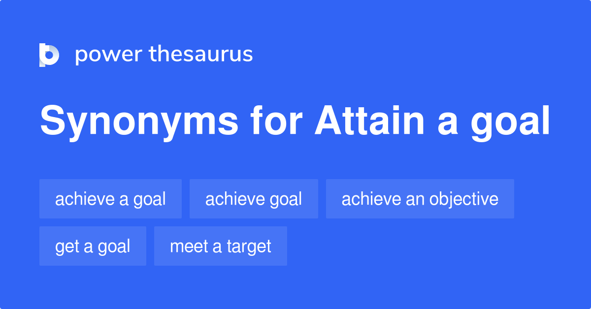 Attain A Goal synonyms 183 Words and Phrases for Attain A Goal