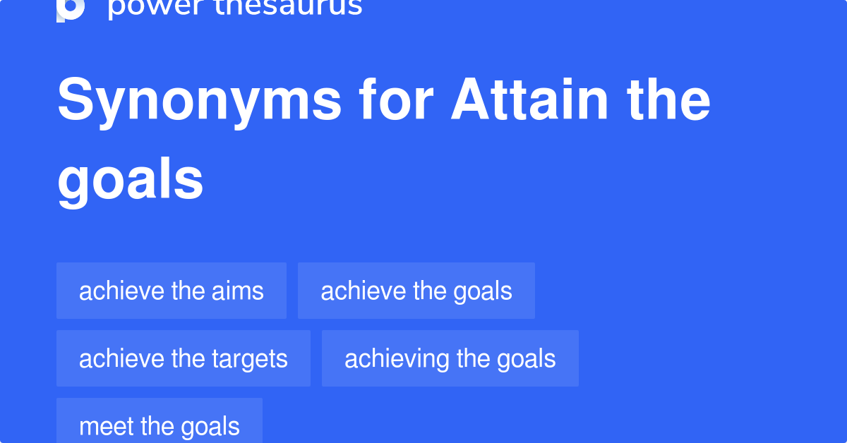 Attain The Goals synonyms 51 Words and Phrases for Attain The Goals