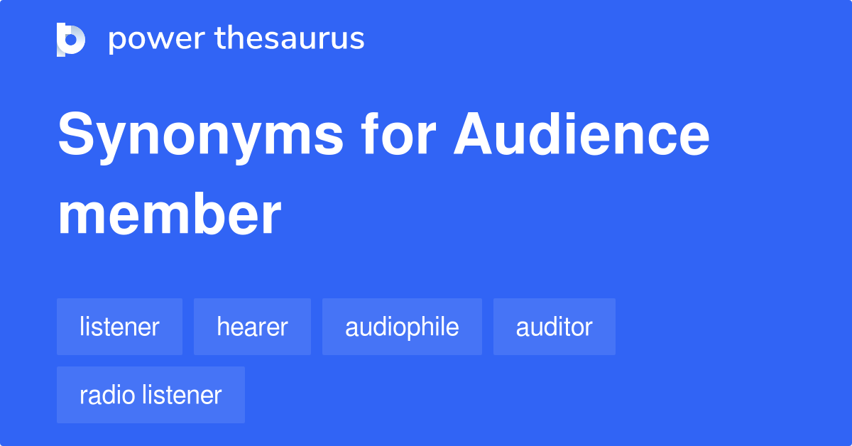Audience Member synonyms 328 Words and Phrases for Audience Member