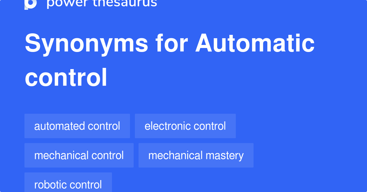 Automatic Control synonyms 59 Words and Phrases for Automatic Control