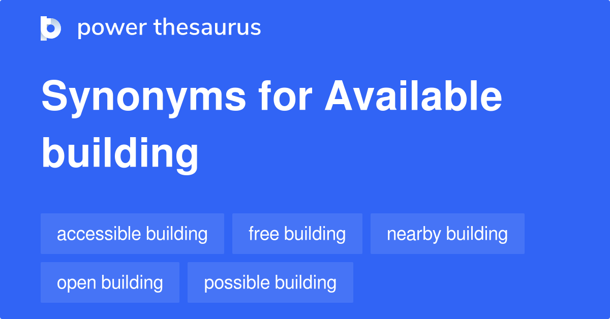 Available Building synonyms 10 Words and Phrases for Available Building