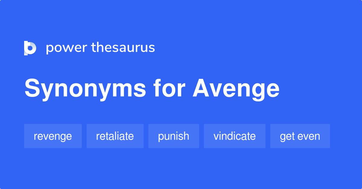Avenge synonyms - 529 Words and Phrases for Avenge