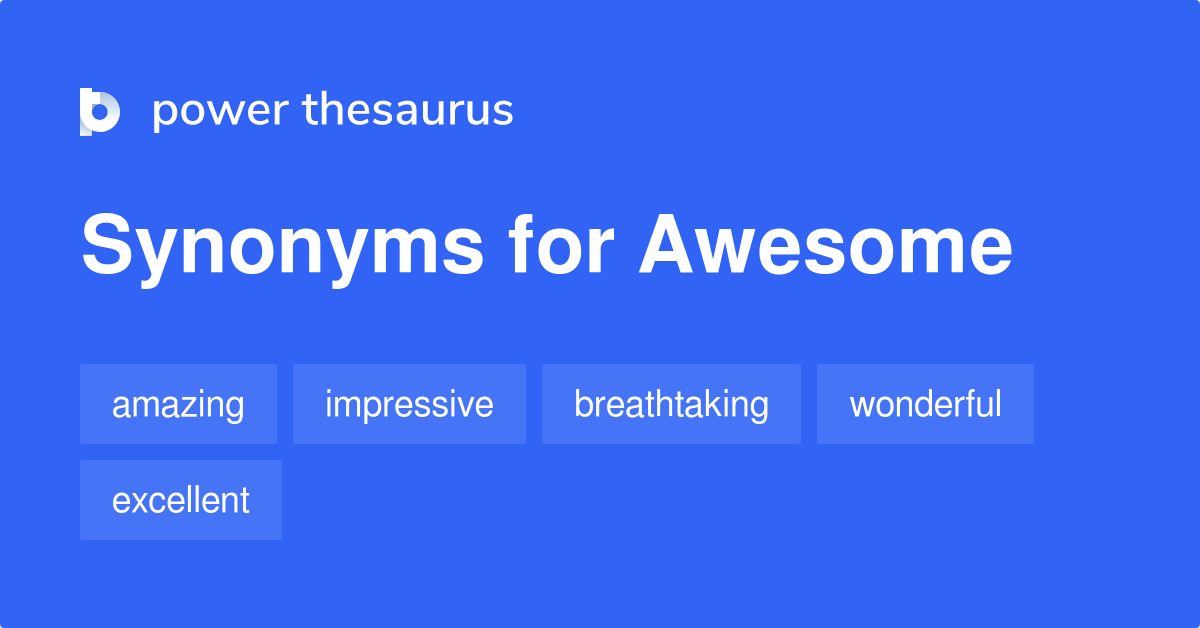 Awesome synonyms - 1 316 Words and Phrases for Awesome