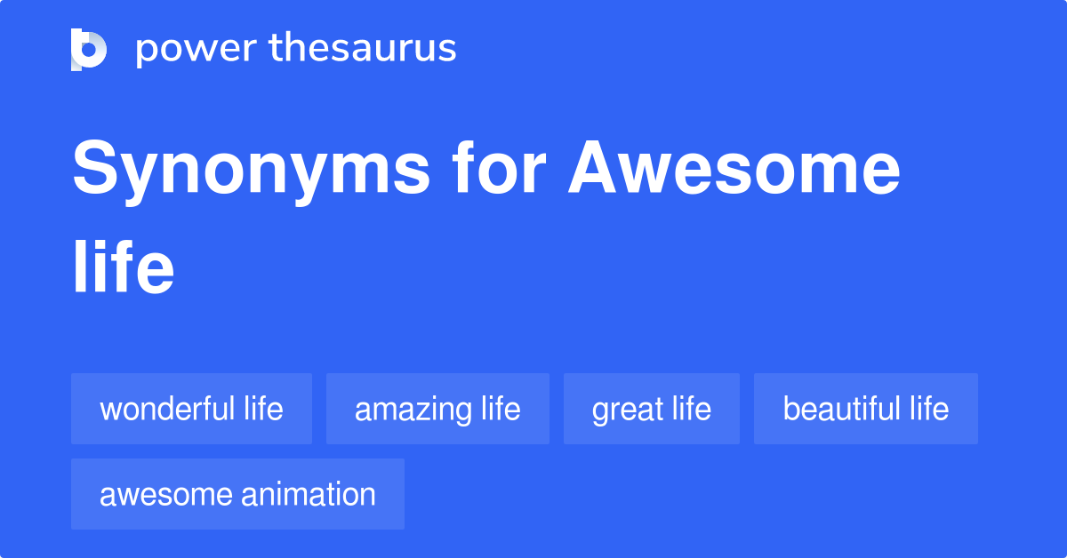 Awesome Life synonyms 24 Words and Phrases for Awesome Life