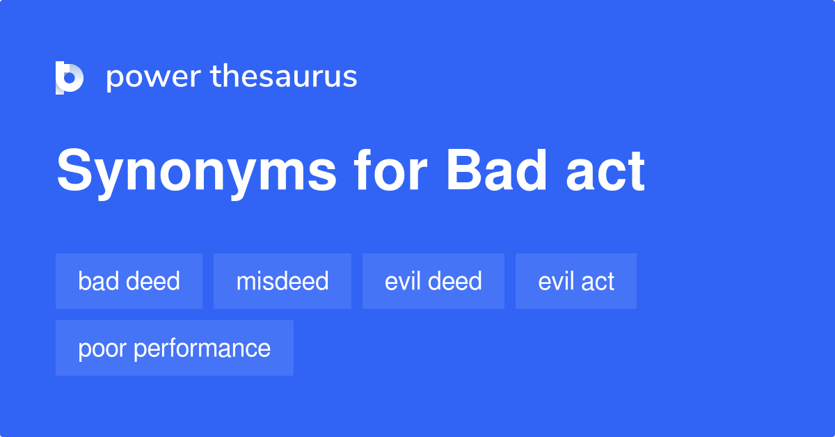 Bad Act synonyms 148 Words and Phrases for Bad Act