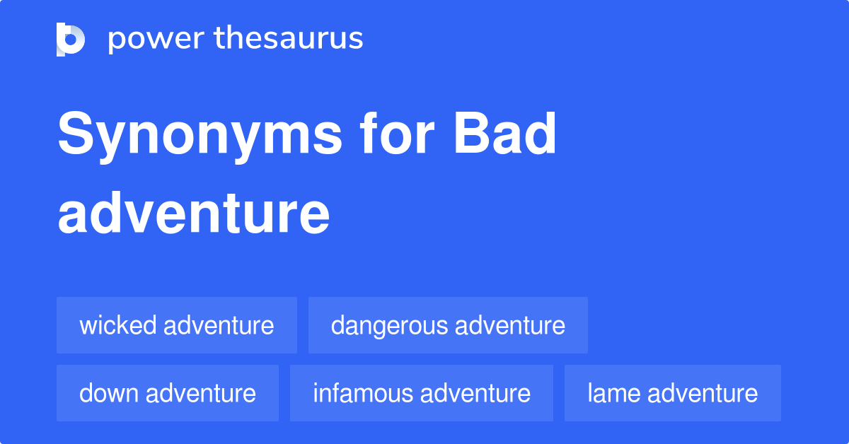 Bad Adventure synonyms 13 Words and Phrases for Bad Adventure
