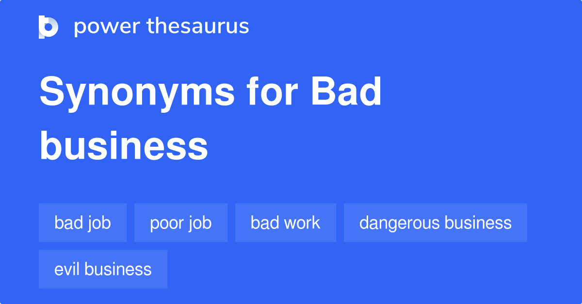 Bad Business synonyms 330 Words and Phrases for Bad Business