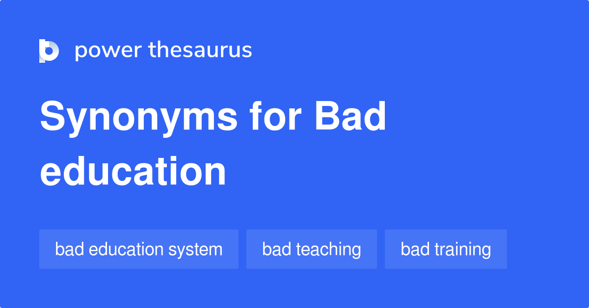 Bad Education synonyms 63 Words and Phrases for Bad Education