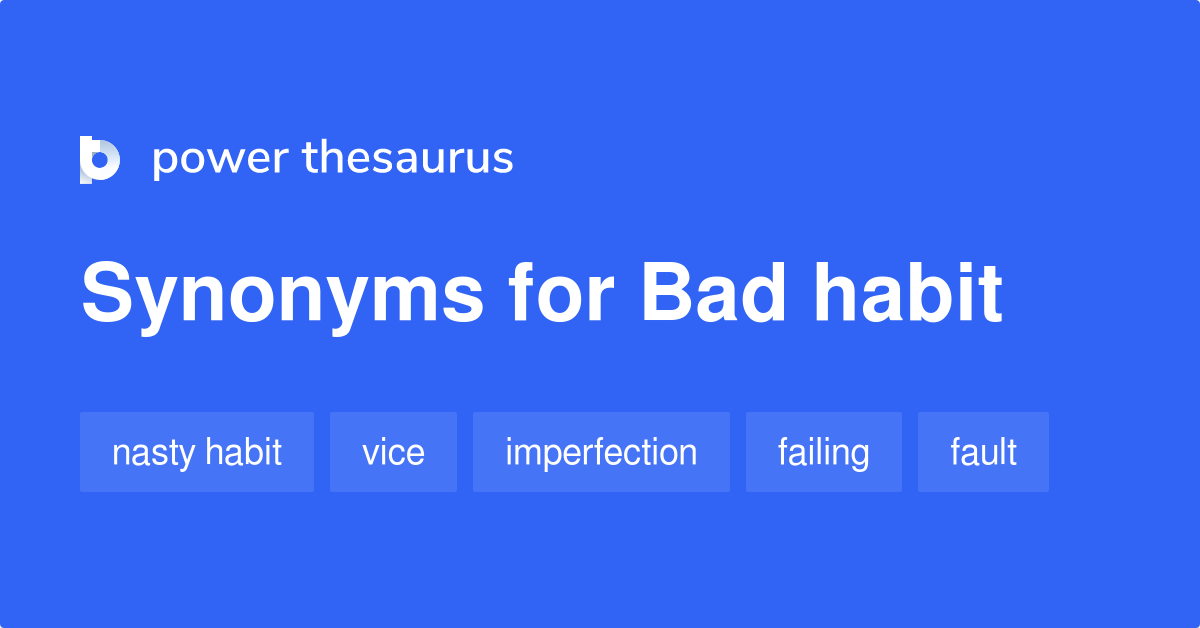 Bad Habit synonyms 322 Words and Phrases for Bad Habit
