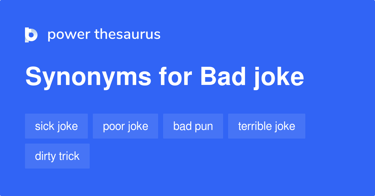 Bad Joke synonyms 149 Words and Phrases for Bad Joke
