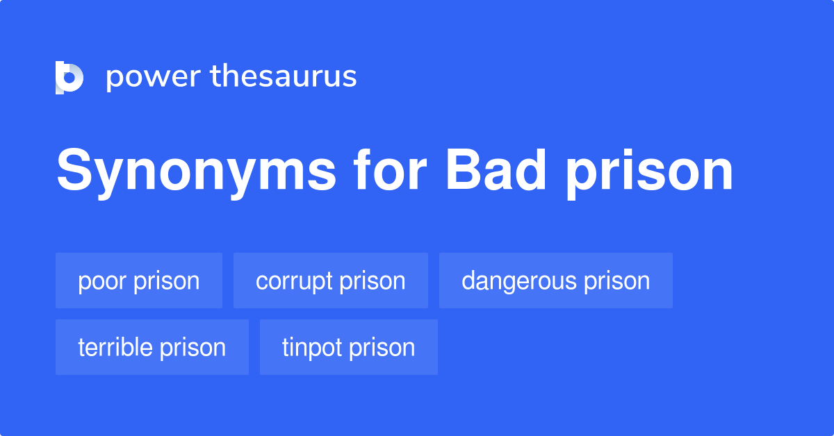 Bad Prison synonyms 15 Words and Phrases for Bad Prison