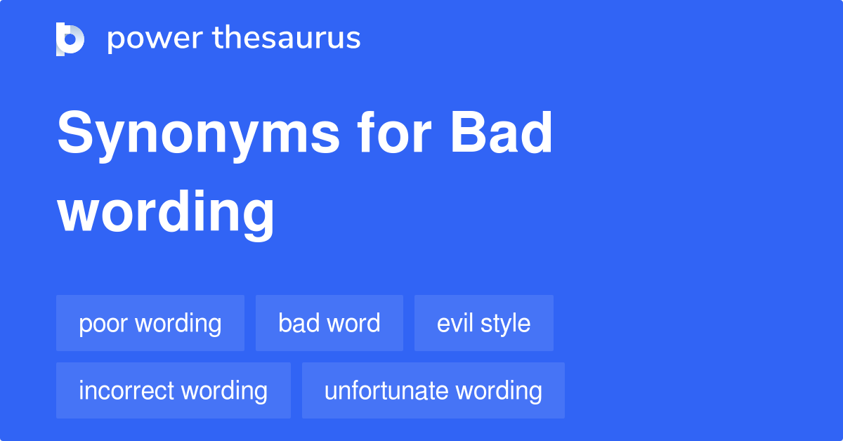 Bad Wording synonyms 78 Words and Phrases for Bad Wording