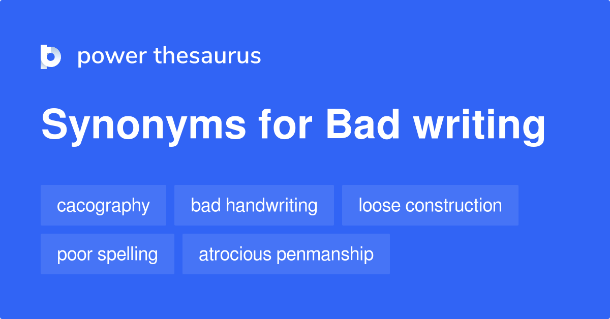 Bad Writing synonyms 108 Words and Phrases for Bad Writing