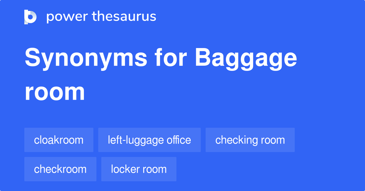 Baggage Room synonyms 25 Words and Phrases for Baggage Room