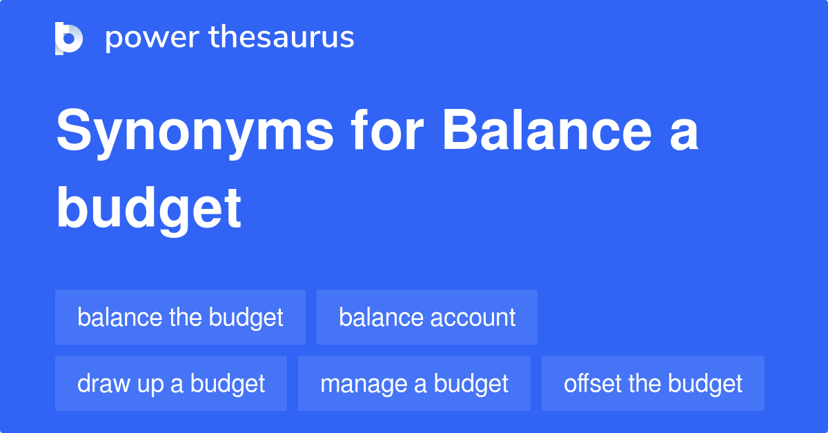 Balance A Budget synonyms 37 Words and Phrases for Balance A Budget