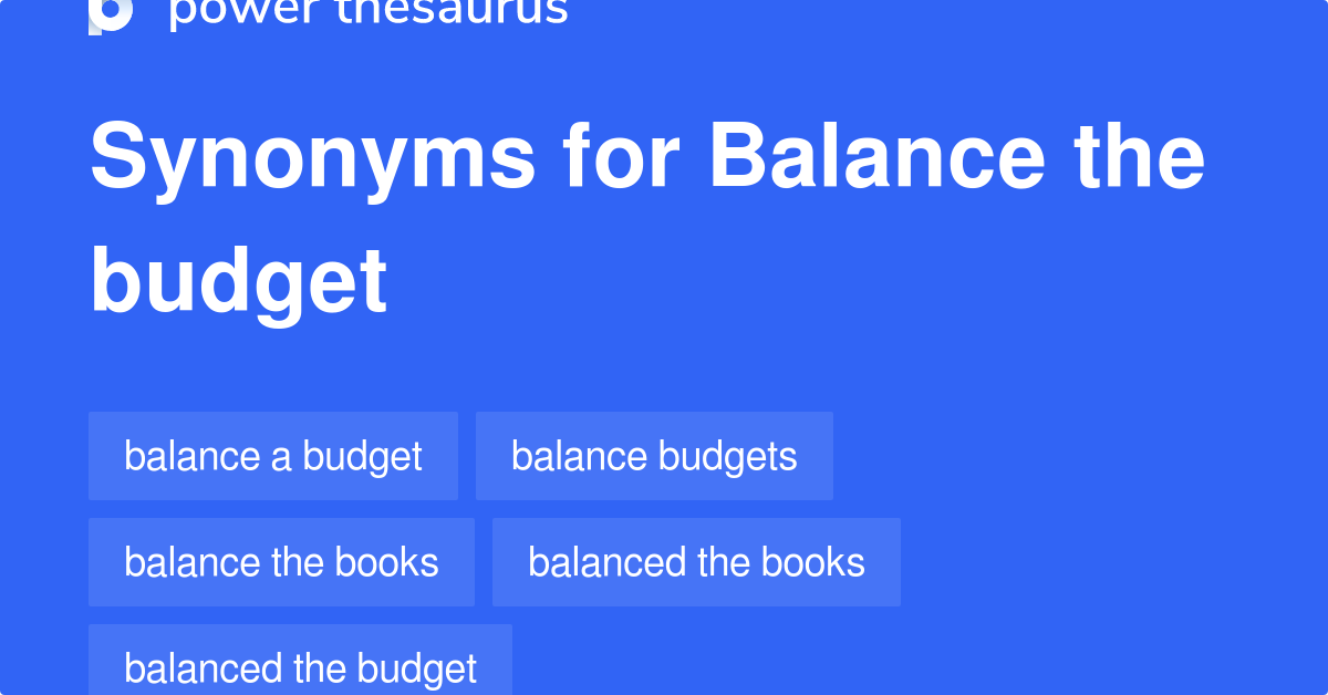 Balance The Budget synonyms 41 Words and Phrases for Balance The Budget