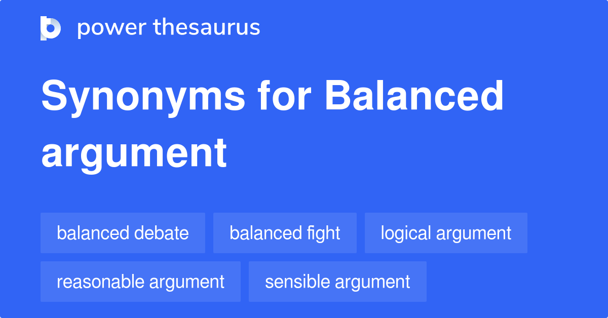 Balanced Argument synonyms 18 Words and Phrases for Balanced Argument
