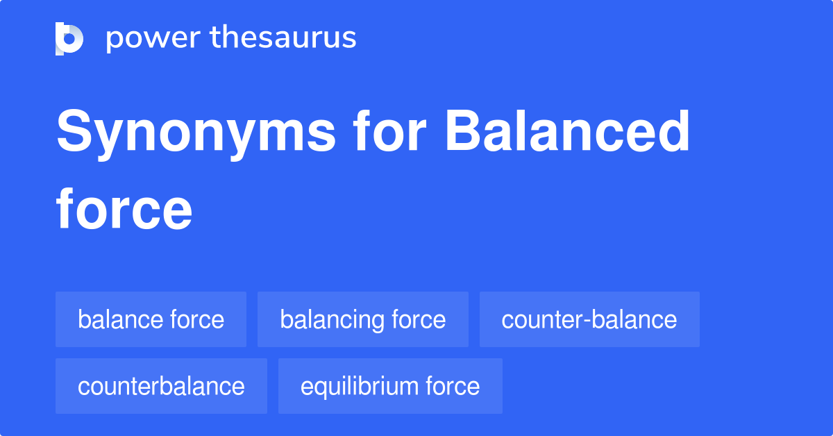 Balanced Force synonyms 88 Words and Phrases for Balanced Force
