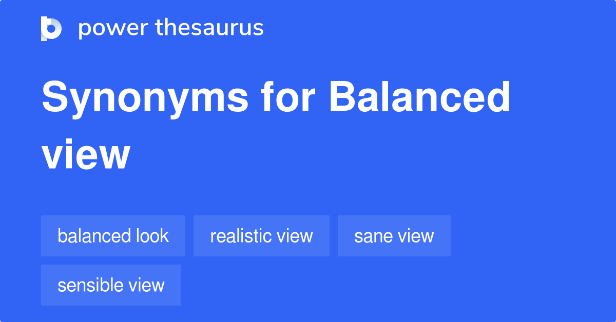 Balanced View synonyms 25 Words and Phrases for Balanced View