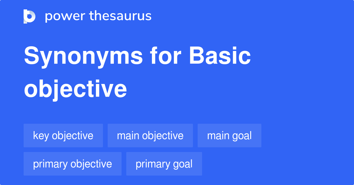 Basic Objective synonyms 433 Words and Phrases for Basic Objective