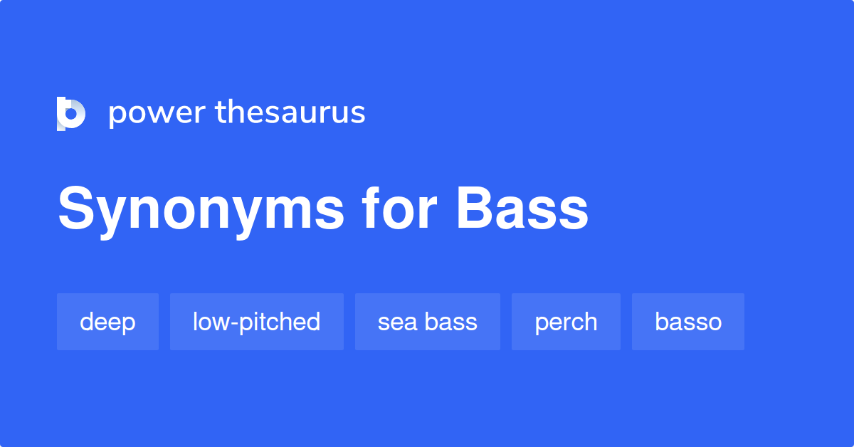 Bass synonyms 798 Words and Phrases for Bass