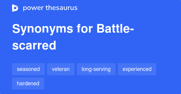 Battle-scarred synonyms - 139 Words and Phrases for Battle-scarred