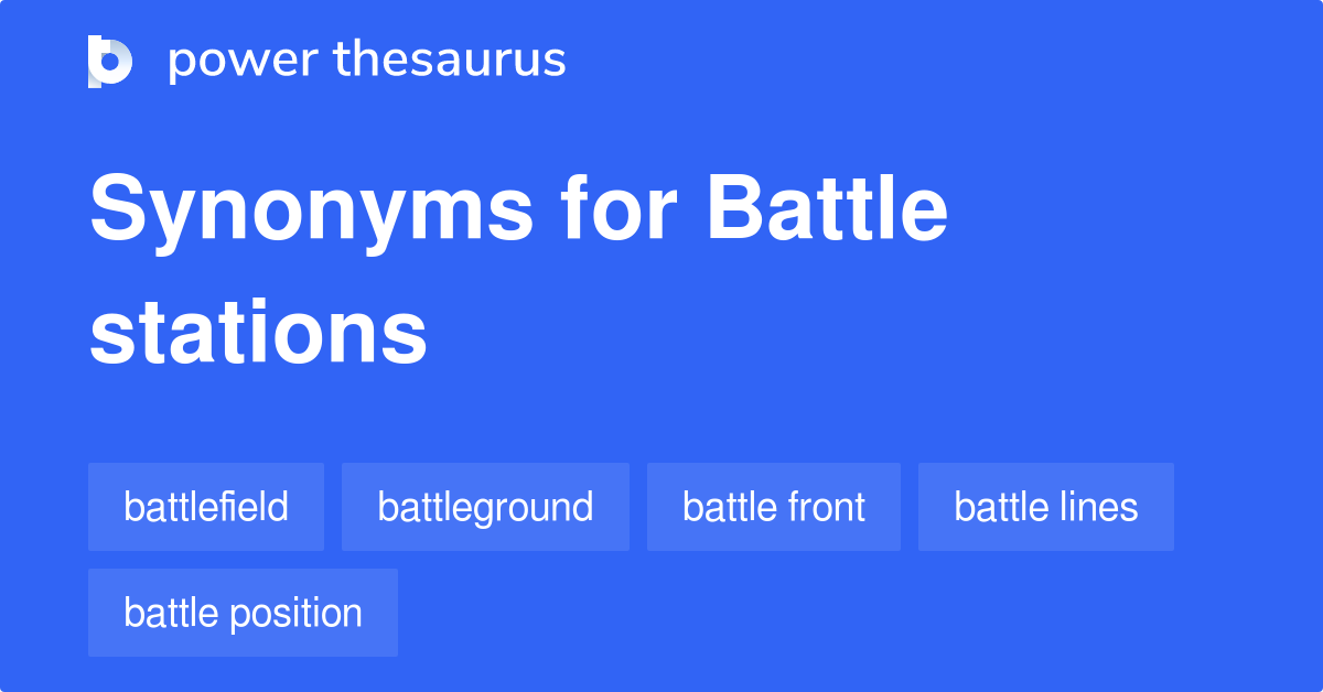 BATTLE STATIONS Synonyms: 140 Similar Words & Phrases