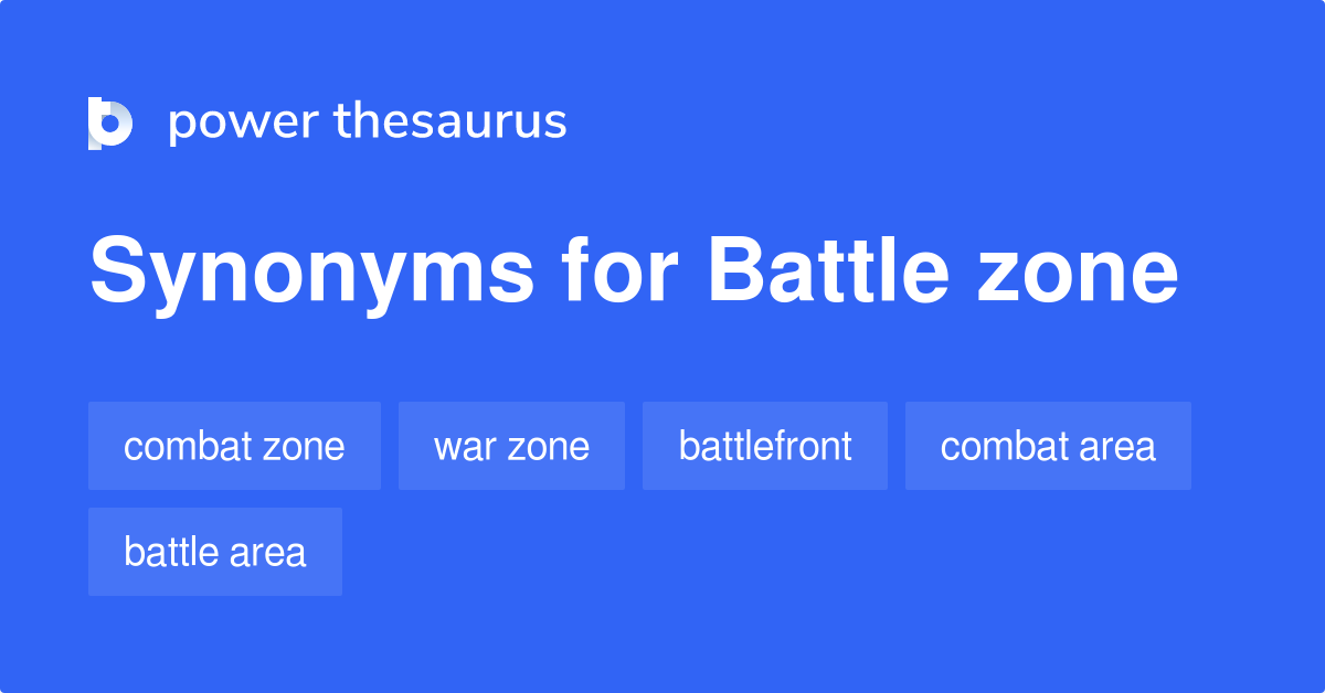 Battle Zone synonyms - 115 Words and Phrases for Battle Zone