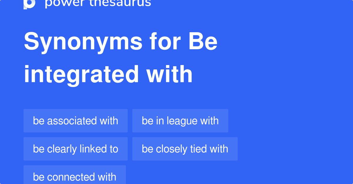 BE INTEGRATED WITH Synonyms 183 Similar Phrases be-integrated-with-synonyms-183-similar-phrases