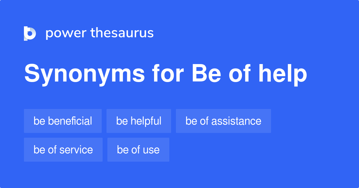 Be Of Help synonyms 159 Words and Phrases for Be Of Help