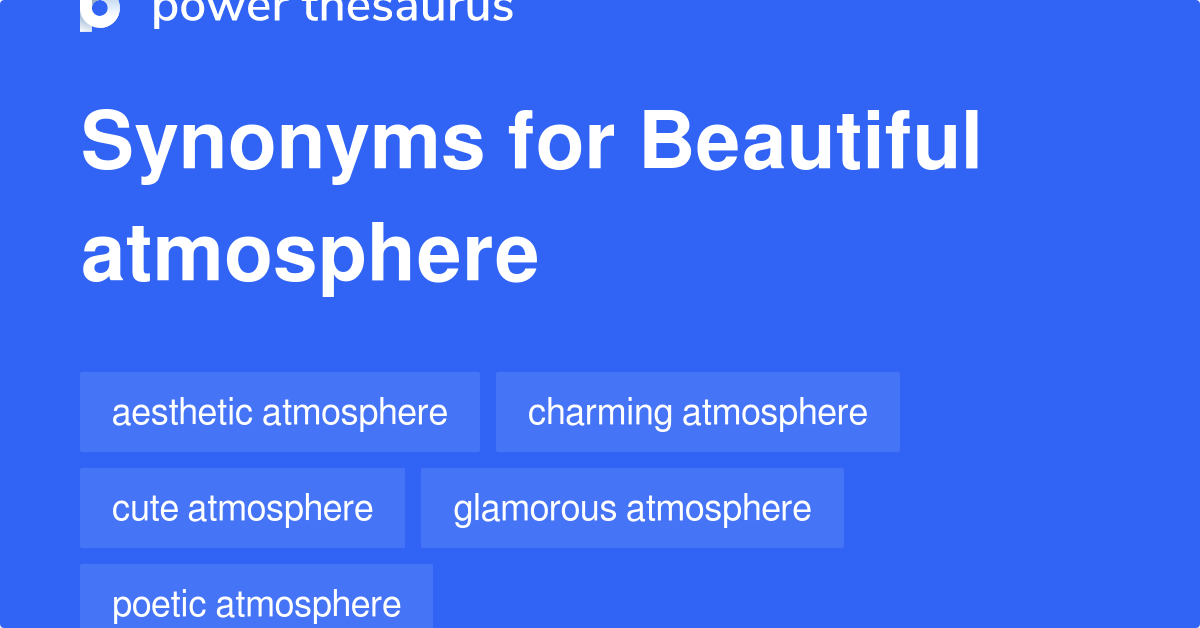 Beautiful Atmosphere synonyms 27 Words and Phrases for Beautiful
