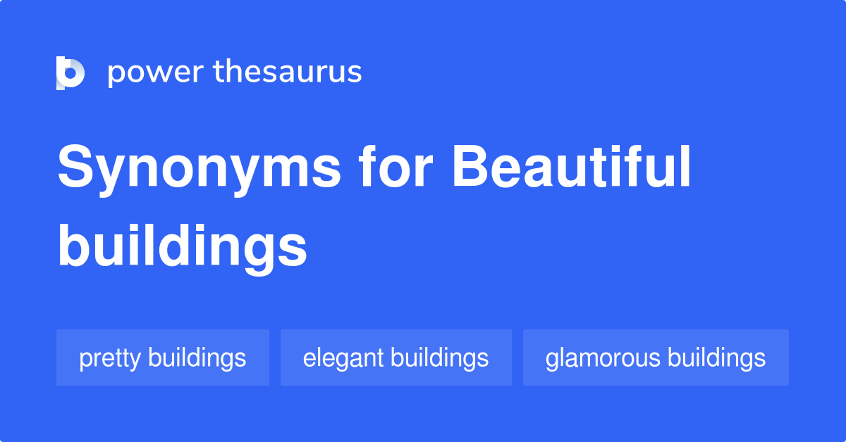 Beautiful Buildings synonyms 8 Words and Phrases for Beautiful Buildings