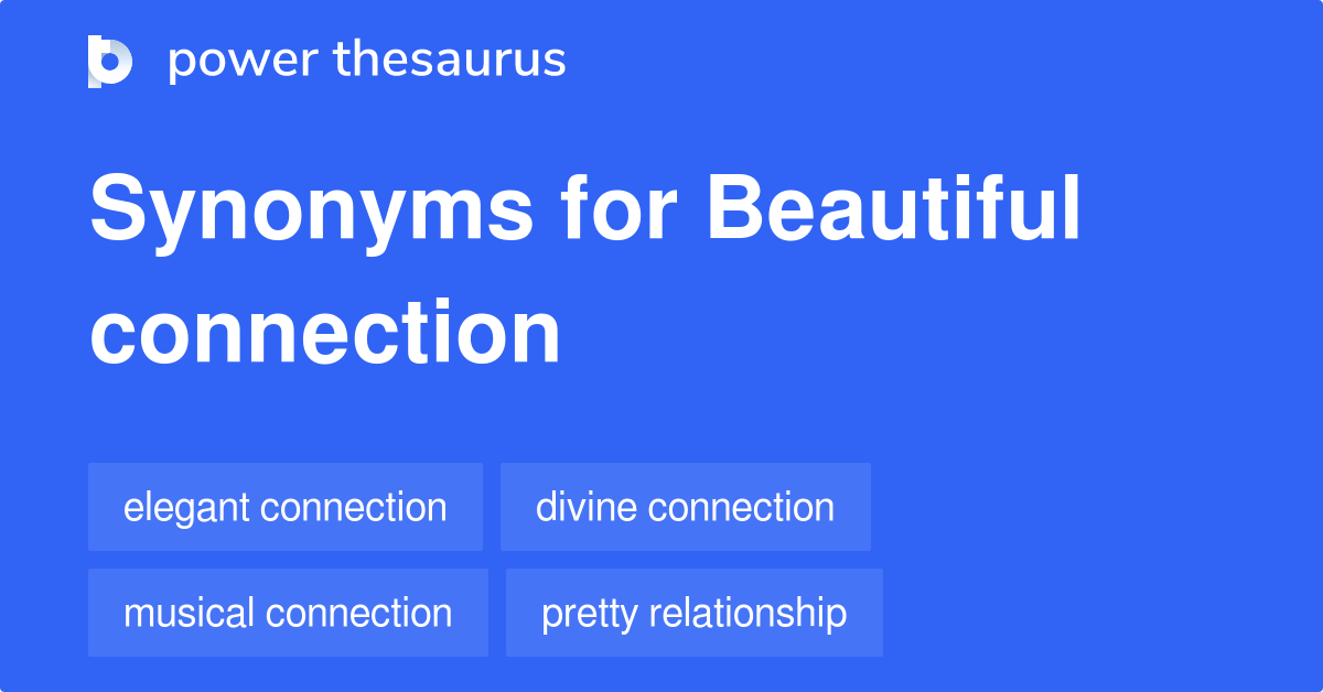 Beautiful Connection synonyms 16 Words and Phrases for Beautiful Connection