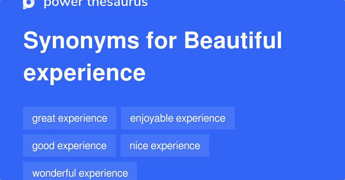 Beautiful Experience synonyms 118 Words and Phrases for Beautiful