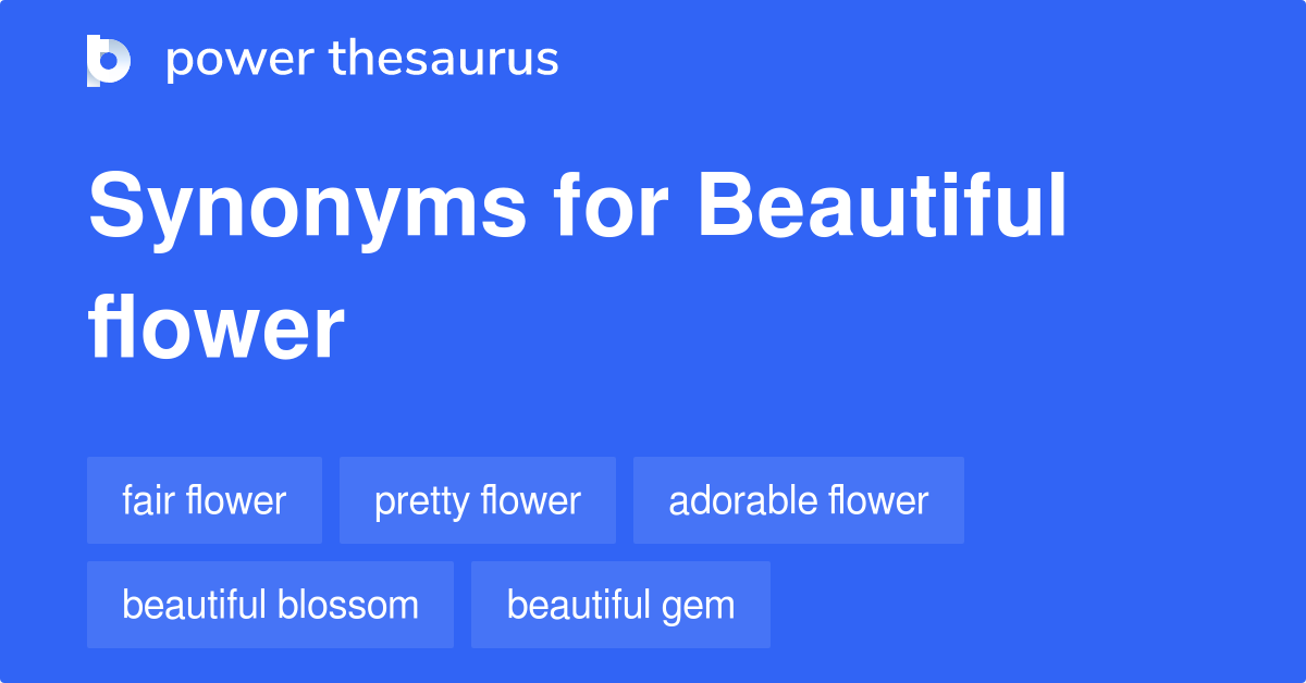 Beautiful Flower synonyms 66 Words and Phrases for Beautiful Flower