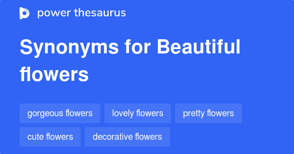 Beautiful Flowers synonyms - 10 Words and Phrases for Beautiful Flowers