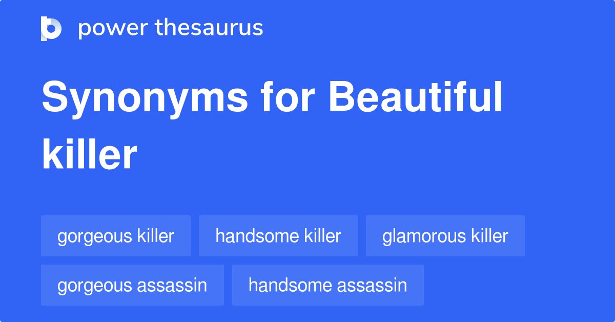 Beautiful Killer synonyms 14 Words and Phrases for Beautiful Killer
