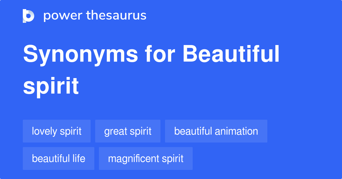 Beautiful Spirit synonyms 11 Words and Phrases for Beautiful Spirit