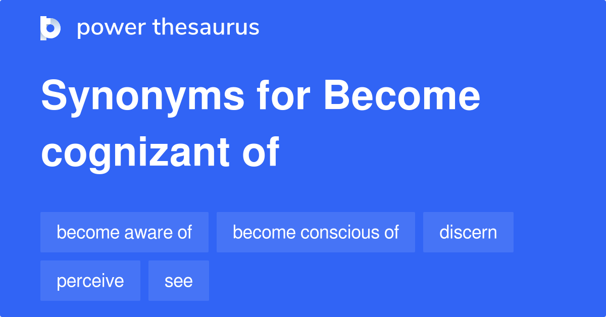 Cognizant Of synonyms 235 Words and Phrases for
